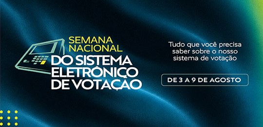 Identidade visual da Semana Nacional do Sistema Eletrônico de Votação 13.07.2026.