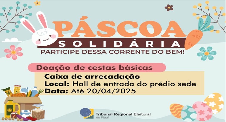 Páscoa Solidária: Participe dessa Corrente do Bem! Traga sua doação de cesta básica, deposite na caixa de coleta no hall de entrada do prédio sede ...