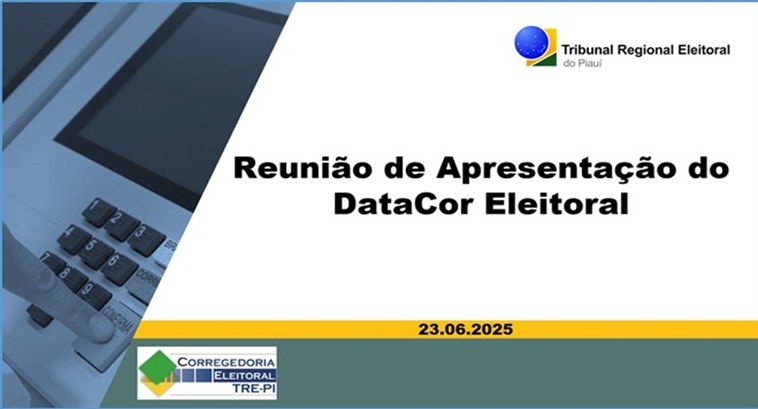 Sistema DataCor Eleitoral é apresentando a servidoras e servidores do TRE-PI Ferramenta complementa o Processo Judicial Eletrônico - PJe permitindo uma melhor extração de re...