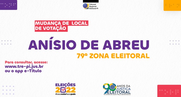 Mudança de Local de Votação - Anísio de Abreu - 79 Zona Mudança de Local de Votação - Anísio de Abreu - 79 Zona