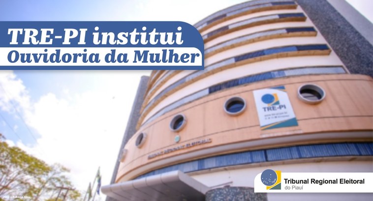 Ouvidoria da Mulher é criada pelo TRE-PI