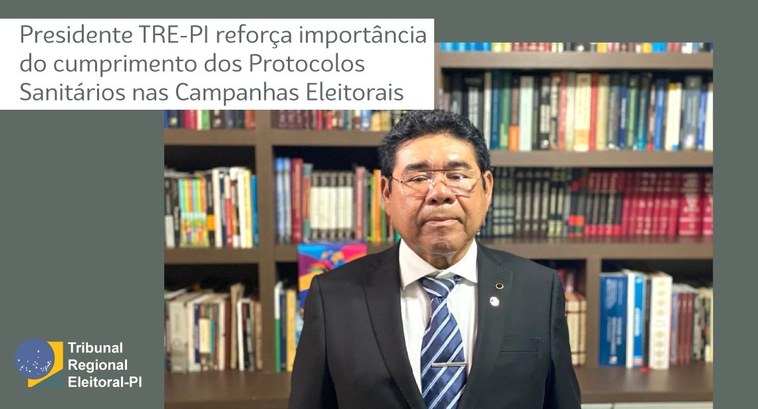 Presidente do TRE-PI reforça importância do cumprimento dos Protocolos Sanitários nas Campanhas Eleitorais