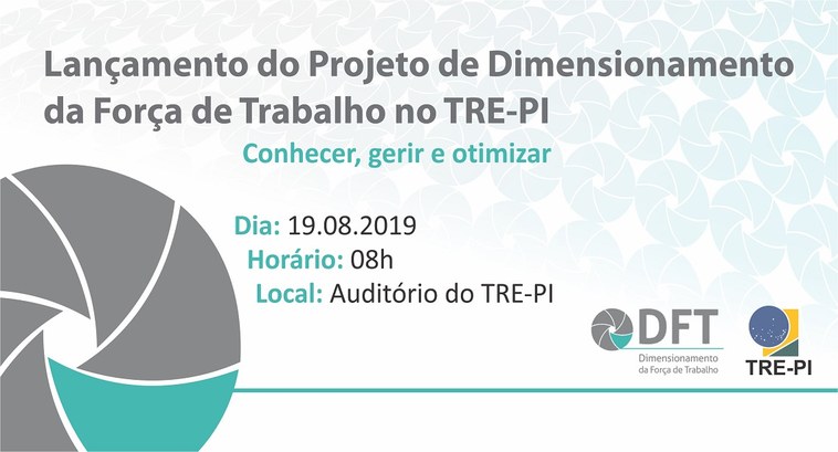 TRE-PI realiza dia 19 lançamento do Projeto de Dimensionamento da Força de Trabalho (DFT)