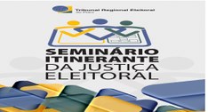 TRE-PI realizará o 1º Seminário Itinerante da Justiça Eleitoral